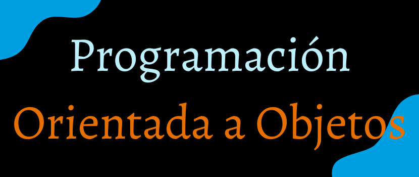 Programación Orientada a Objetos