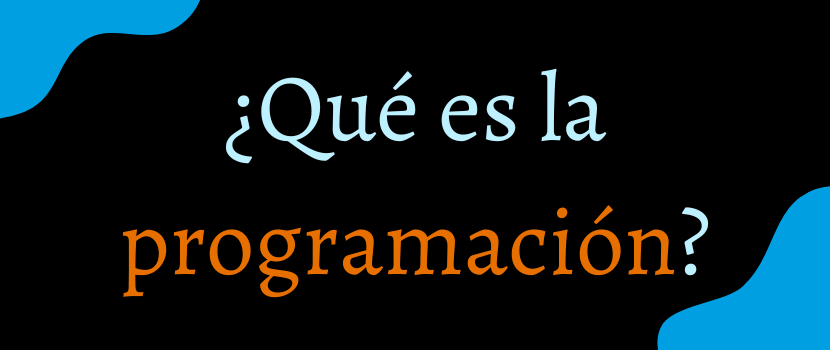 ¿Qué es la programacion?