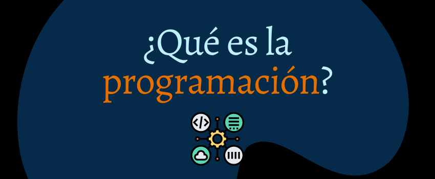 ¿Qué es la programación?